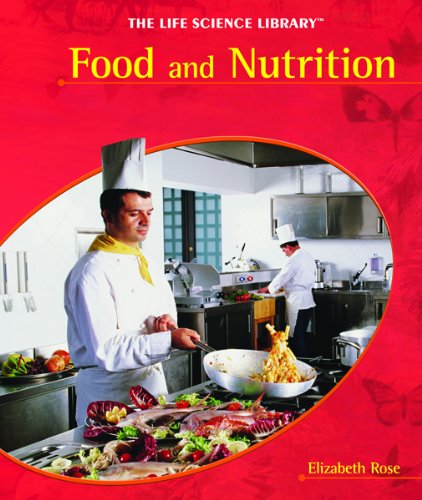 Food and Nutrition (Life Science Library) (9781404228214) by Rose, Elizabeth