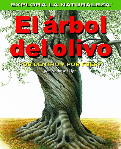 9781404228658: El Arbol del Olivo: Por Dentro Y Por Fuera (Olive Trees: Inside and Out): Olive Tree: Inside and Out (Explora La Naturaleza (Getting Into Nature))