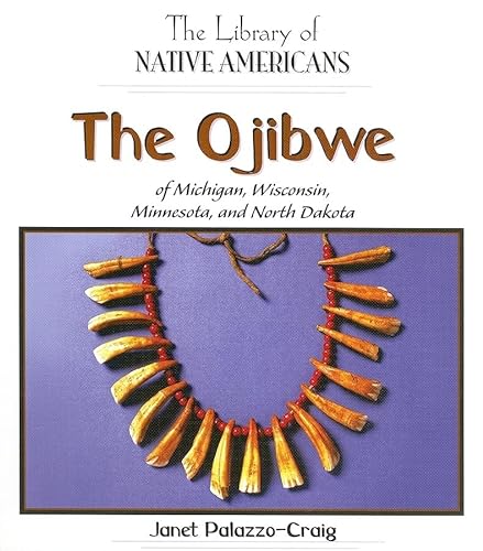 Stock image for The Ojibwe Of Michigan, Wisconsin, Minnesota, And North Dakota (The Library Of Native Americans) for sale by Library House Internet Sales