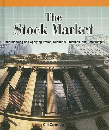 9781404229297: The Stock Market: Understanding and Applying Ratios, Decimals, Fractions, and Percentages