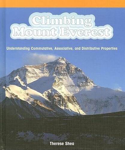 Imagen de archivo de Climbing Mount Everest : Understanding Commutative, Associative, and Distributive Properties a la venta por Better World Books