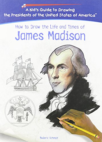 Beispielbild fr How to Draw the Life and Times of James Madison zum Verkauf von Better World Books