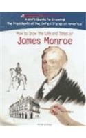 Stock image for How To Draw The Life And Times Of James Monroe (KID'S GUIDE TO DRAWING THE PRESIDENTS OF THE UNITED STATES OF AMERICA) for sale by Wonder Book