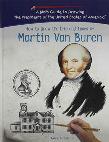 Beispielbild fr How to Draw the Life and Times of Martin Van Buren zum Verkauf von Better World Books
