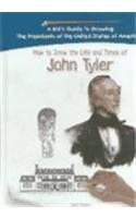 Stock image for How To Draw The Life And Times Of John Tyler (KID'S GUIDE TO DRAWING THE PRESIDENTS OF THE UNITED STATES OF AMERICA) for sale by Wonder Book