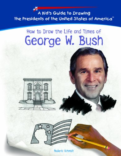 9781404230194: How to Draw the Life and Times of George W. Bush (Kid's Guide to Drawing the Presidents of the United States of America)