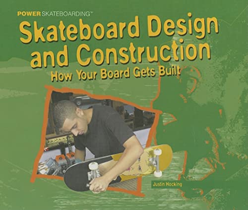 9781404230484: Skateboarding Design and Construction: How Your Board Gets Built (Power Skateboarding)