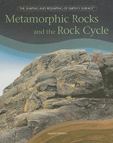 Beispielbild fr Metamorphic Rocks And The Rock Cycle (THE SHAPING AND RESHAPING OF EARTH'S SURFACE) zum Verkauf von SecondSale