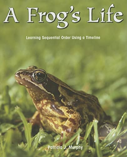 A Frog's Life: Learning Sequential Order Using a Timeline (Powermath: Beginning) (9781404233348) by Murphy, Patricia J.