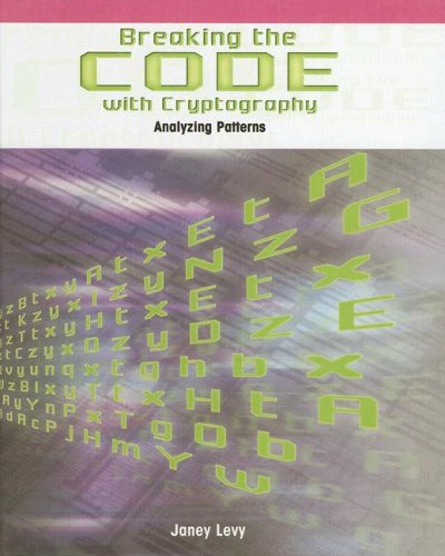 Breaking the Code With Cryptography: Analyzing Patterns (Powermath, 11) (9781404233683) by Levy, Janey