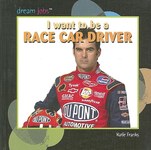 9781404236233: I Want to Be a Race Car Driver (Dream Jobs)