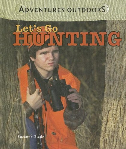 9781404236462: Let's Go Hunting (Adventures Outdoors)
