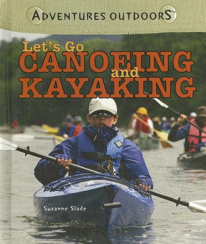 Beispielbild fr Let's Go Canoeing and Kayaking zum Verkauf von Better World Books: West