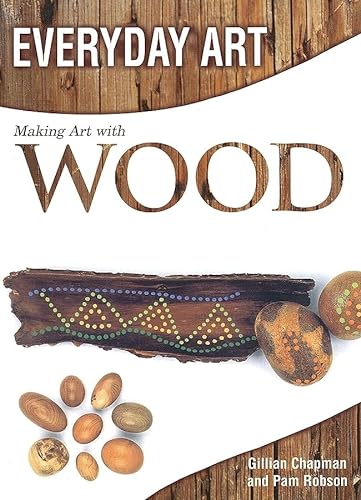 Making Art with Wood (Everyday Art) (9781404237261) by Chapman, Gillian; Robson, Pam