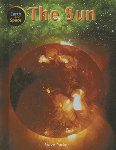 The Sun (Earth and Space) (9781404237377) by Parker, Steve