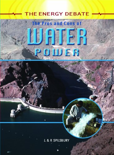 The Pros and Cons of Water Power (The Energy Debate) (9781404237438) by Spilsbury, Louise; Spilsbury, Richard