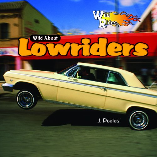Wild About Lowriders (Wild Rides) (9781404237896) by Poolos, J.