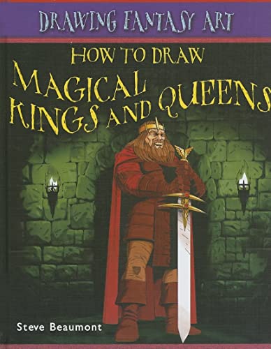 9781404238602: How to Draw Magical Kings and Queens (Drawing Fantasy Art)