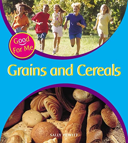 Grains and Cereals (Good for Me) (9781404242708) by Hewitt, Sally