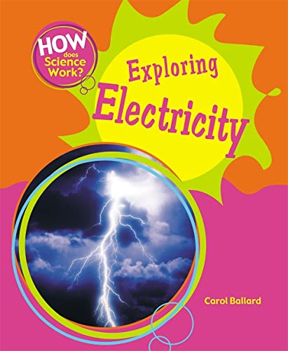 Exploring Electricity (How Does Science Work?) (9781404242814) by Ballard, Dr Carol