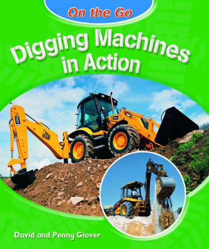 Imagen de archivo de Digging Machines in Action (On the Go) a la venta por More Than Words