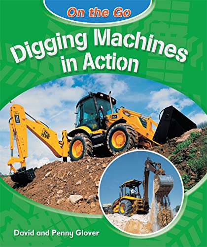 Stock image for Digging Machines in Action (On the Go) for sale by More Than Words