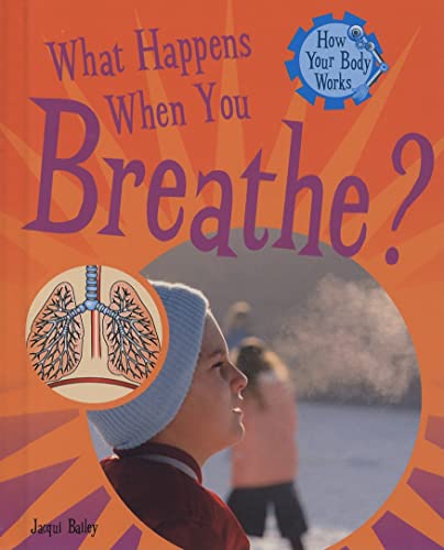 Imagen de archivo de What Happens When You Breathe? a la venta por Better World Books