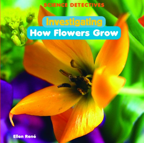 9781404244849: Investigating How Flowers Grow (Science Detectives)