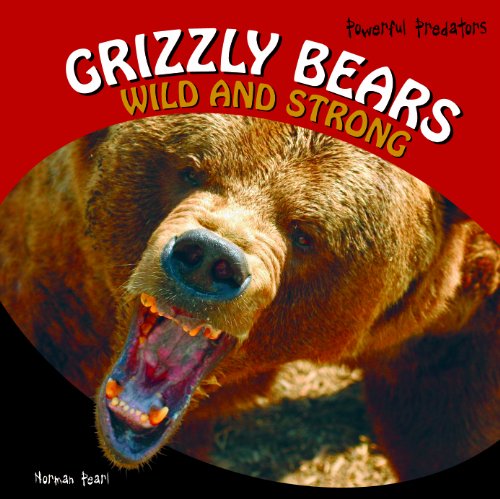 Stock image for Grizzly Bears: Wild and Strong (Powerful Predators) for sale by Blue Vase Books