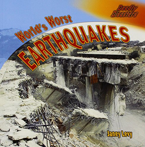 World's Worst Earthquakes (Deadly Disasters) (9781404245372) by Levy, Janey