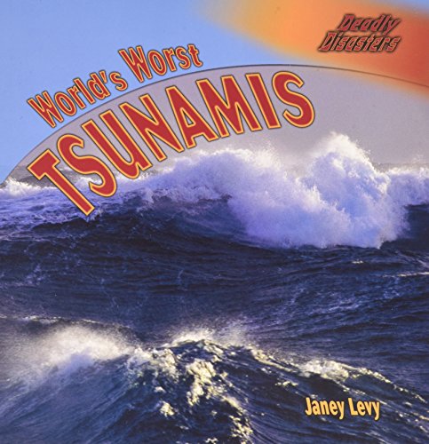 World's Worst Tsunamis (Deadly Disasters) (9781404245389) by Levy, Janey