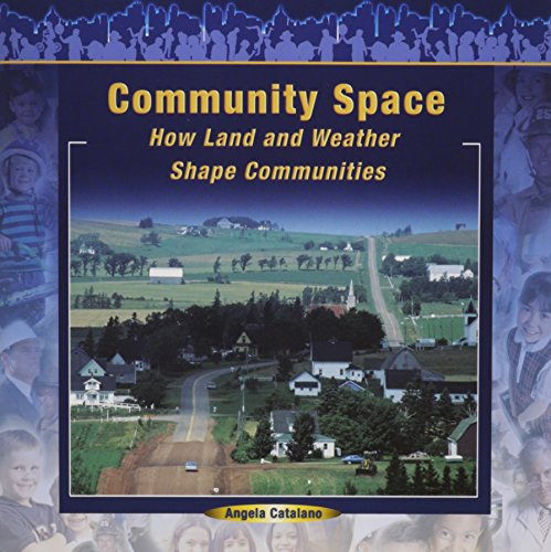 Community Space: How Land and Weather Shape Communities (Communities at Work Set 1) (9781404250222) by Catalano, Angela