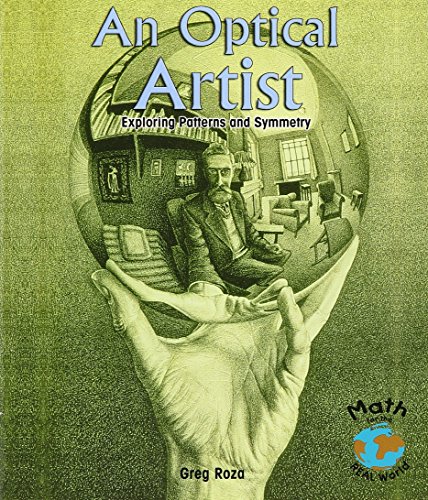 9781404251175: An Optical Artist: Exploring Patterns and Symmetry (Math for the Real World)