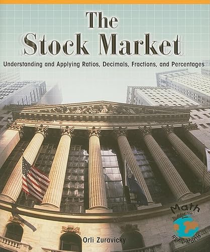 9781404251212: The Stock Market: Understanding and Applying Ratios, Decimals, Fractions, and Percentages (Math for the Real World)