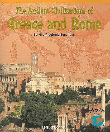 Imagen de archivo de The Ancient Civilizations Of Greece And Rome: Solving Algebraic Equations (POWERMATH) a la venta por HPB Inc.