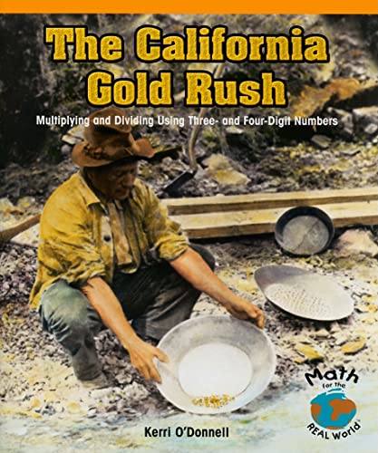 Stock image for The California Gold Rush: Multiplying and Dividing Using Three- And Four-Digit Numbers for sale by The Book Cellar, LLC