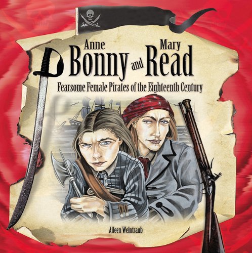 9781404255555: Anne Bonny and Mary Read: Fearsome Female Pirates of the Eighteenth Century (Tony Stead Nonfiction Independent Reading Collections)