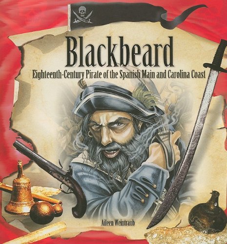 9781404255586: Blackbeard: Eighteenth-Century Pirate of the Spanish Main and Carolina Coast (Tony Stead Nonfiction Independent Reading Collections)