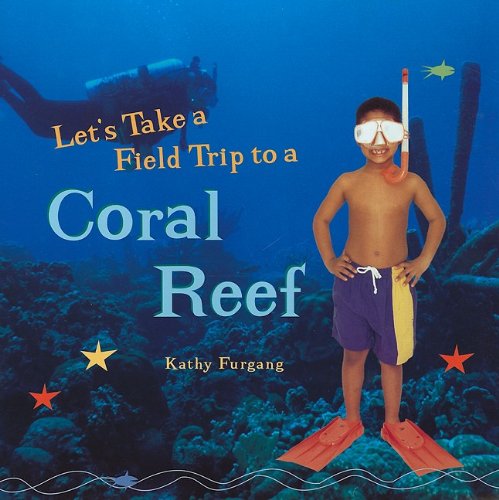 Let's Take a Field Trip to a Coral Reef (Tony Stead Nonfiction Independent Reading Collections) (9781404255760) by Furgang, Kathy
