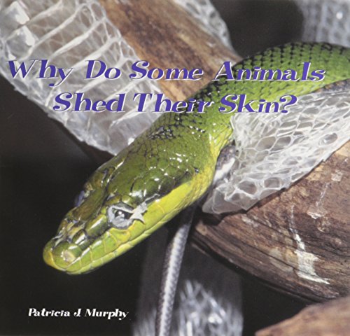 Why Do Some Animals Shed Their Skin? (Library of Why Set 2) (9781404255920) by Murphy, Patricia J.