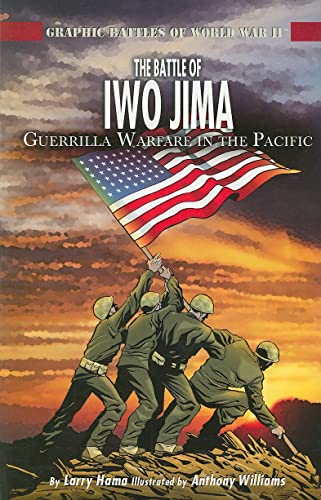 Beispielbild fr The Battle of Iwo Jima: Guerilla Warfare in the Pacific (Graphic Battles of World War II) zum Verkauf von Wonder Book