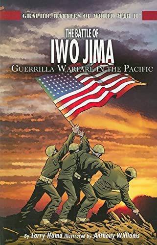 Stock image for The Battle of Iwo Jima: Guerilla Warfare in the Pacific (Graphic Battles of World War II) for sale by SecondSale