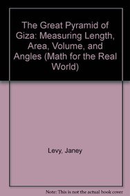 The Great Pyramid of Giza: Measuring Length, Area, Volume, and Angles (Math for the Real World) (9781404260603) by Levy, Janey