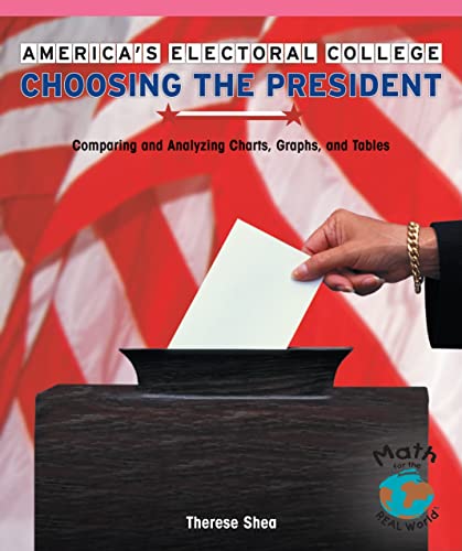 9781404260696: America's Electoral College: Choosing the President: Comparing and Analyzing Charts, Graphs, and Tables (Powermath)