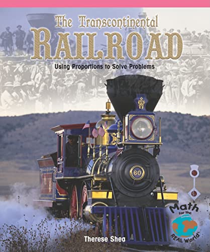 9781404260757: The Transcontinental Railroad: Using Proportions to Solve Problems