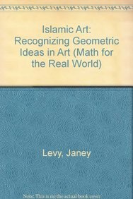 Islamic Art: Recognizing Geometric Ideas in Art (Math for the Real World) (9781404263673) by Levy, Janey