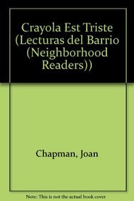 Crayola Est Triste (Lecturas del Barrio (Neighborhood Readers)) (English and Spanish Edition) (9781404272156) by Chapman, Joan