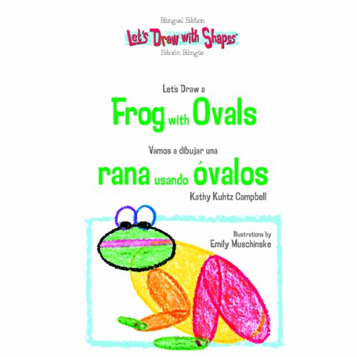 Stock image for Let's Draw a Frog With Ovals: Vamos a Dibujar Una Rana Usando Ovalos (Let's Draw With Shapes) (English and Spanish Edition) for sale by SecondSale