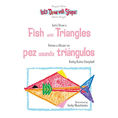 Stock image for Let's Draw a Fish With Triangles/Vamos a Dibujar un Pez Usando Tringulos (Let's Draw With Shapes) (English and Spanish Edition) for sale by SecondSale