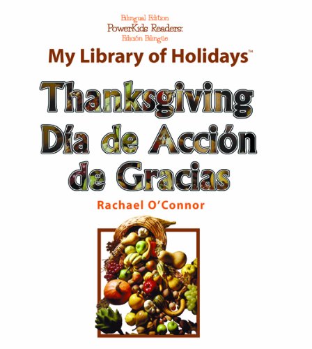 Imagen de archivo de Thanksgiving: Dia De Accion De Gracias (My Library of Holidays) (English and Spanish Edition) a la venta por SecondSale